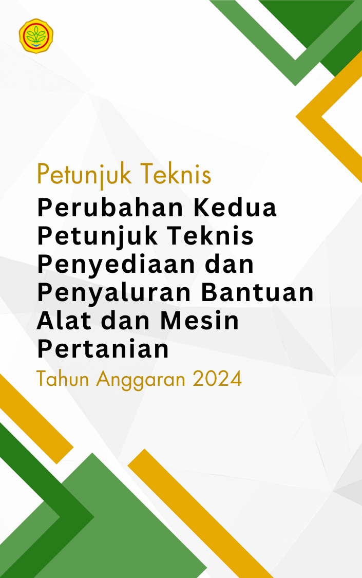 Perubahan Kedua Petunjuk Teknis Penyediaan dan Penyaluran Bantuan Alat dan Mesin Pertanian Tahun Anggaran 2024