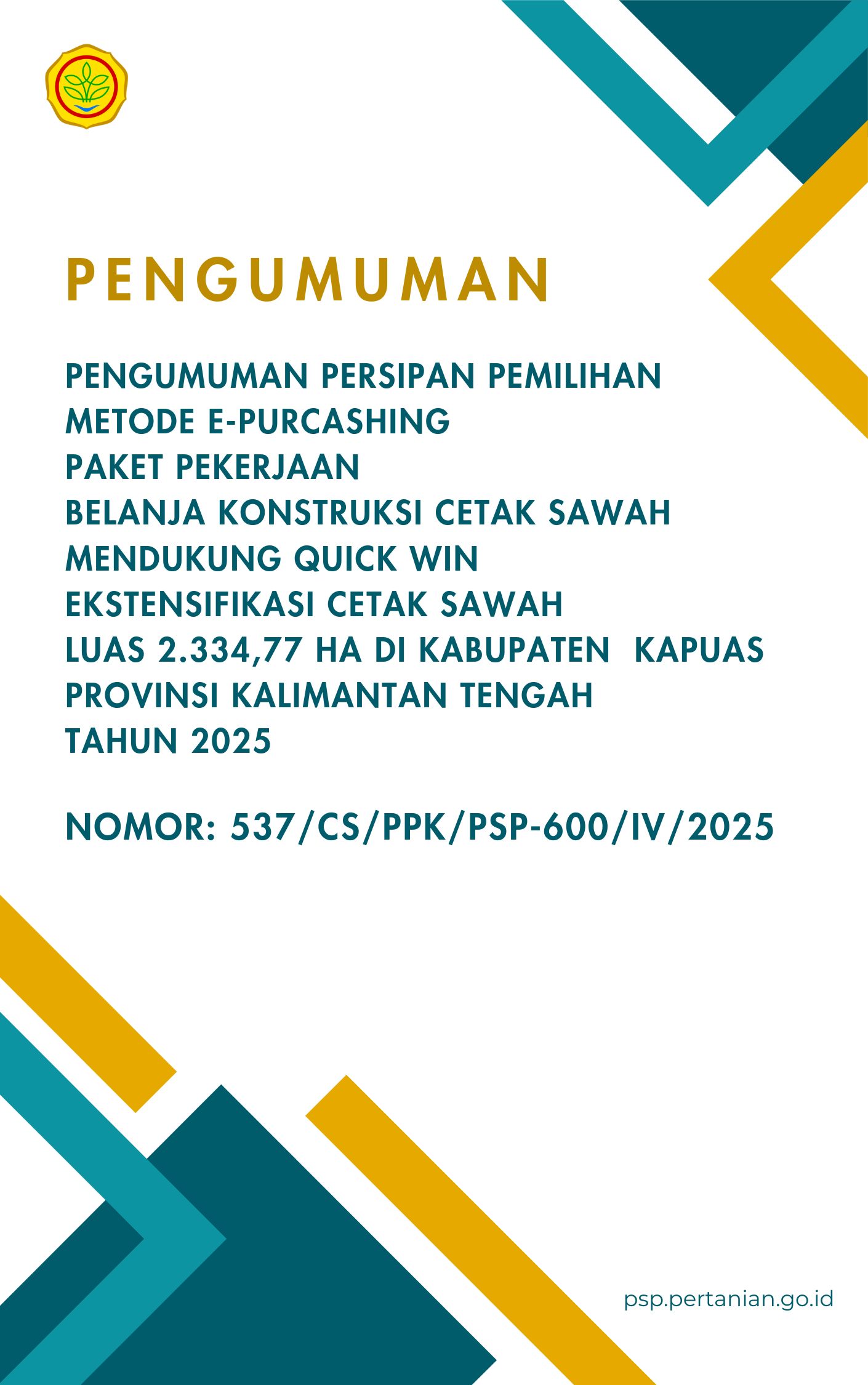 PENGUMUMAN PERSIPAN PEMILIHAN METODE E-PURCASHING PAKET PEKERJAAN BELANJA KONSTRUKSI CETAK SAWAH MENDUKUNG QUICK WIN EKSTENSIFIKASI CETAK SAWAH LUAS 2.334,77 HA DI KABUPATEN  KAPUAS PROVINSI KALIMANTAN TENGAH TAHUN 2025