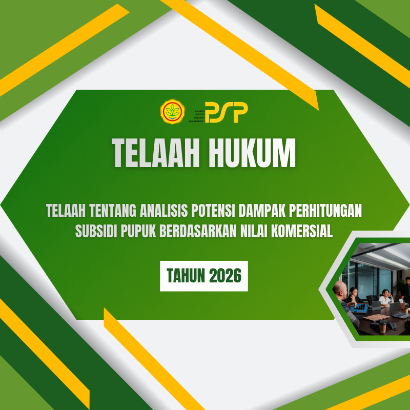 Telaah Hukum Tentang Analisis Potensi Dampak Perhitungan Subsidi Pupuk Berdasarkan Nilai Komersial