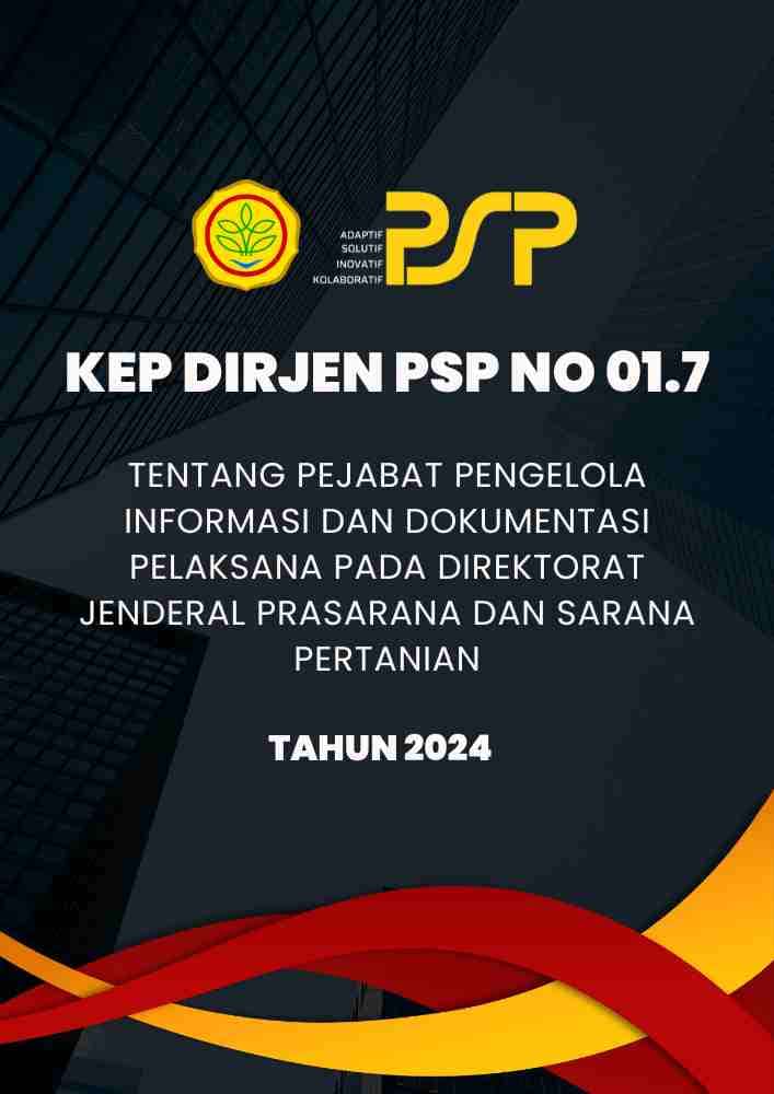 Keputusan Direktur Jenderal PSP No.01.7 Tentang Pejabat Pengelola Informasi dan Dokumentasi Pelaksana pada Direktorat Jenderal Prasarana dan Sarana Pertanian