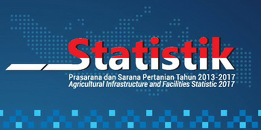 Statistik Prasarana dan Sarana Pertanian Tahun 2013-2017